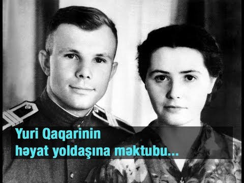 Yuri Qaqarinin həyat yoldaşına məktubu...