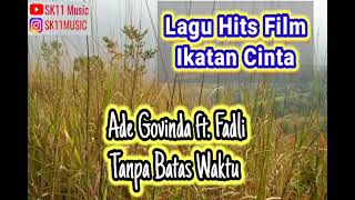 Tanpa Batas Waktu - Ade Govinda ft. Fadli | Lagu Film Ikatan Cinta 🎵