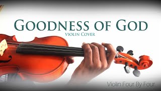 Goodness of God - Violin Cover by Violin Four by Four