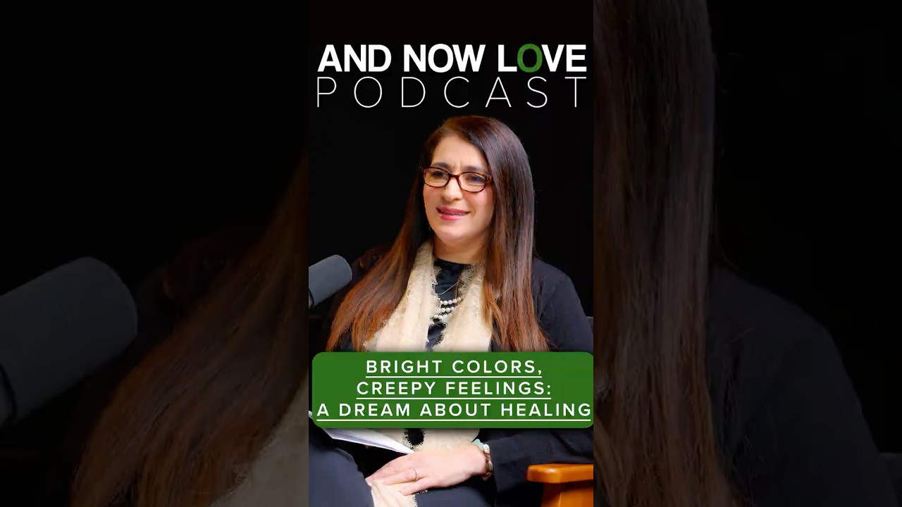Dr. Loren Weiner - Bright Colors, Creepy Feeling: A Dream About Healing - And Now Love Podcast