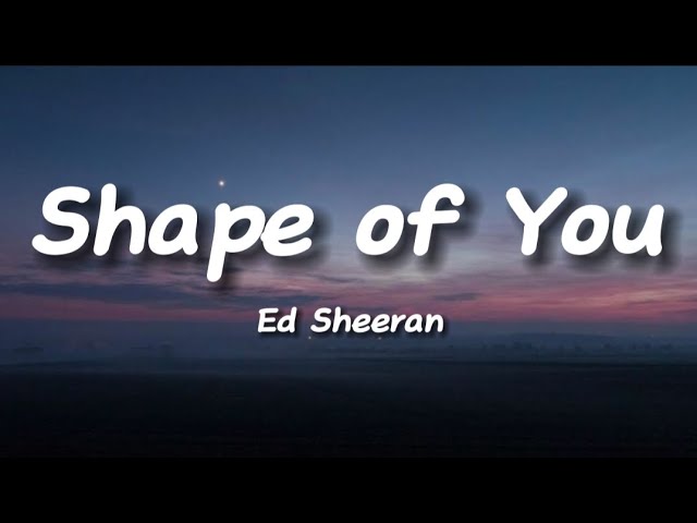 Ed Sheeran - Shape of You (Lyrics)