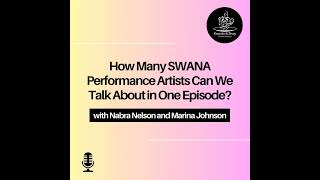 How Many SWANA Performance Artists Can We Talk About in One Episode?