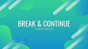 Câu lệnh Break và Continue trong C++