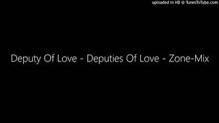 Deputy Of Love - Deputies Of Love - Zone-Mix