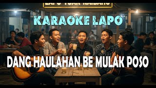 Karaoke Dang Haulahan Be Mulak Poso Lirik-Nada Pria Versi Parmitu Gitar