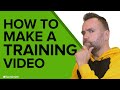 How to Easily Create a Great Training Video