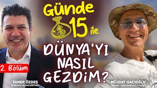 Günde 15 Dolarla Dünyayı Nasıl Gezdim? Taner Özdeş Müjdat Hacıoğlu 2Bölüm