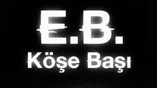 E.b. - Köşe Başı