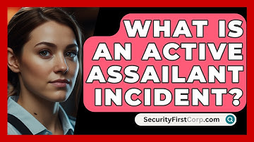 What Is An Active Assailant Incident? - SecurityFirstCorp.com