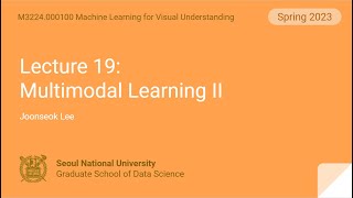 [컴퓨터비전] Lecture 19. Multimodal Modeling II