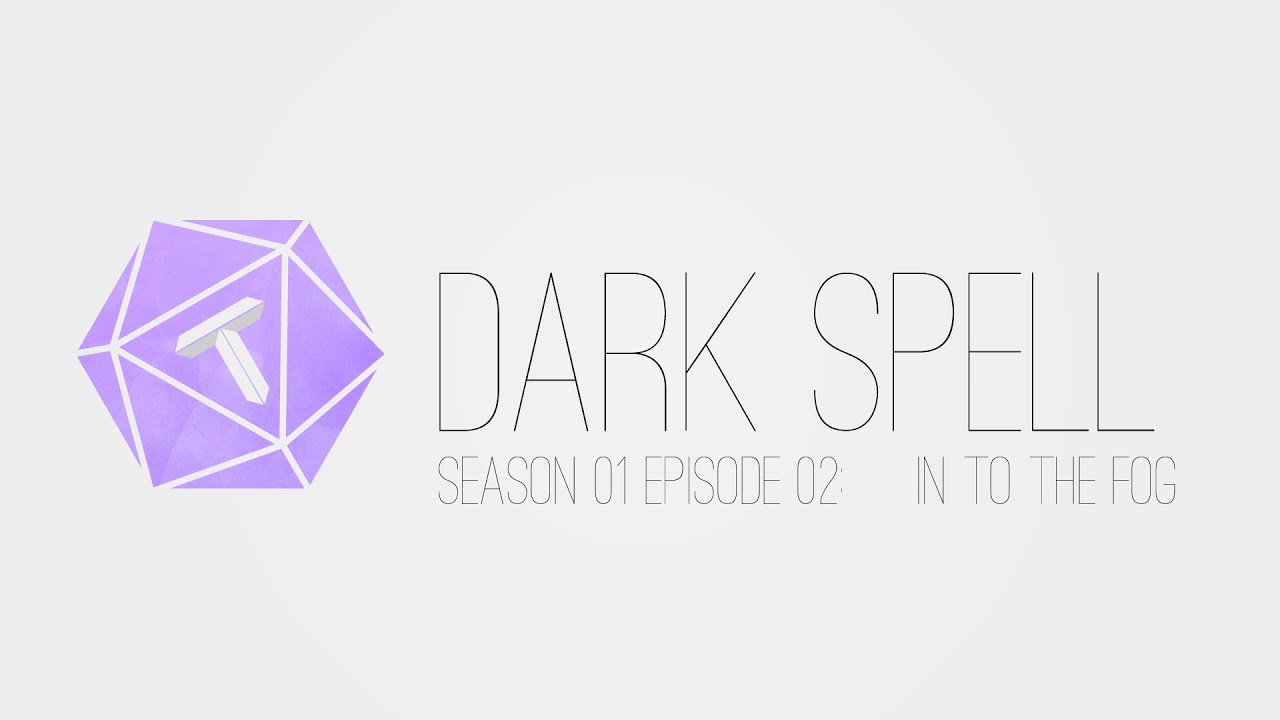 Dark Spell - Episode 02: In To The Fog