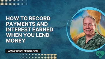 QuickBooks Tutorial - How to Record Payments and Interest Earned When You Lend Money