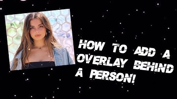 HOW TO ADD A OVERLAY BEHIND A PERSON \\ VIDEO STAR