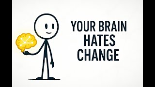 Your Brain Hates Change — Here’s Why