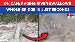 Uttarakhand Cloudburst Horror: BRO Bridge Gone In Seconds As Raging Waters Devour Crossing | WATCH