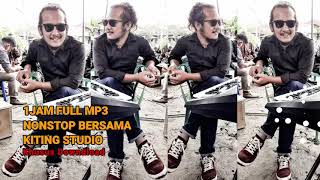 1JAM FULL MP3 NONSTOP BERSAMA ARYANTO SIDABUTAR DAN KITING STUDIO