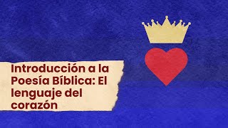 Introducción a la Poesía Bíblica: El lenguaje del corazón - Libros poéticos #1 -Tu Instituto Bíblico Introducción a la Poesía Bíblica: El lenguaje del corazón - Libros poéticos #1 -Tu Instituto Bíblico