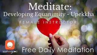 Mindfulness Meditation | 🧡Developing Equanimity - Upekkha 🧘| Daily Wisdom /Philosophy | Female Guide