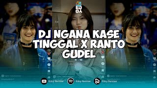 DJ NGANA KASE TINGGAL X RANTO GUDEL || DJ CAMPURAN SLOWED REVERD VIRAL TIKTOK 2024