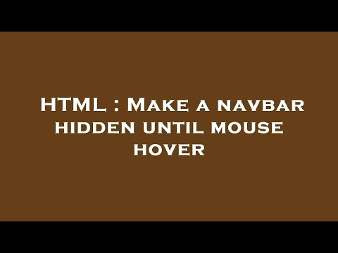 HTML : Make a navbar hidden until mouse hover