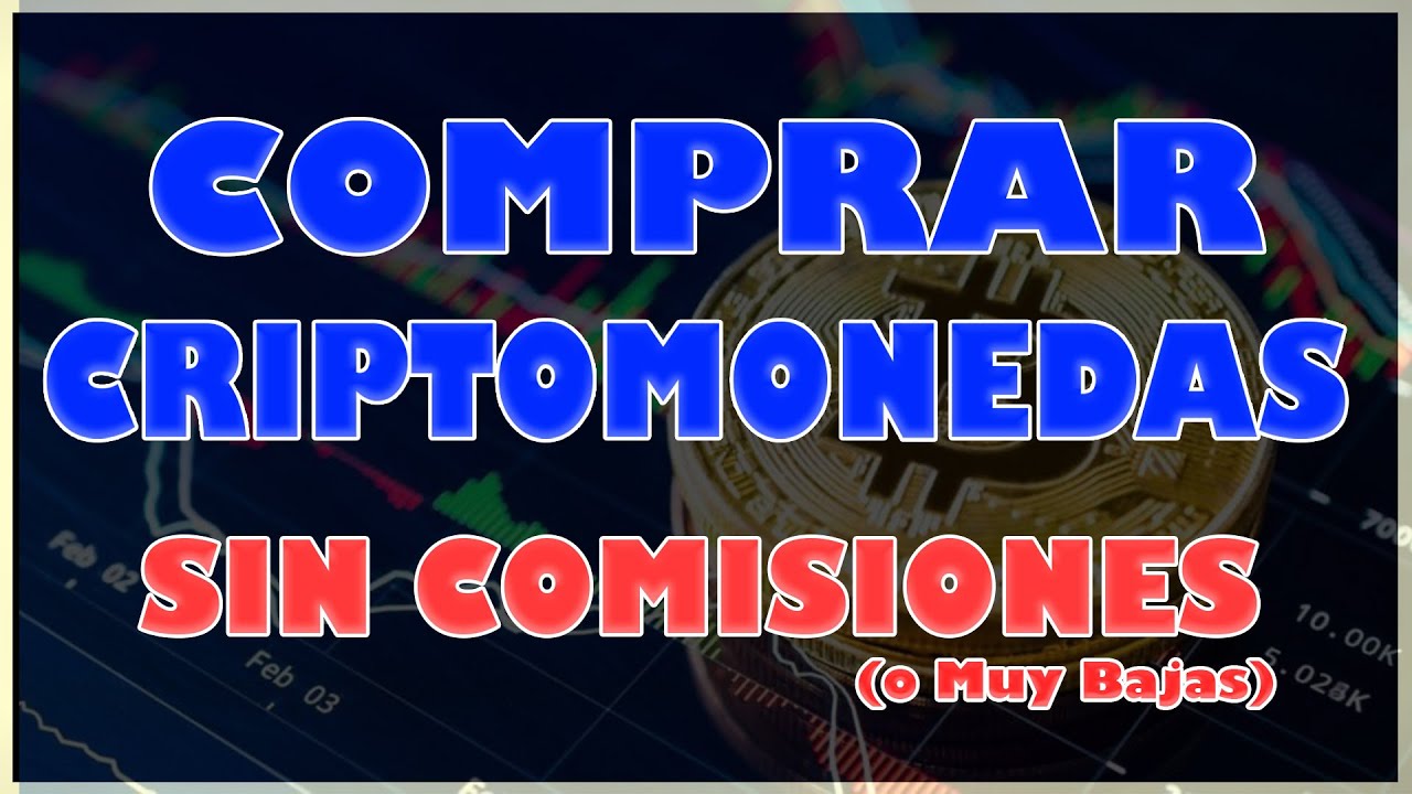 ⭐ Mejores Plataformas WEB para Comprar Criptomonedas SIN COMISIONES (o Muy  Bajas)