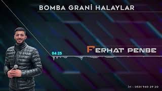 Bomba Grani̇ Halaylar - Ferhat Penbe