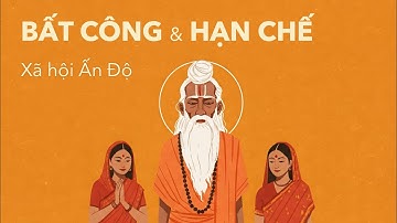 Xã Hội Ấn Độ Coi Trọng Nam Giới? | Lịch Sử S.4 E.13
