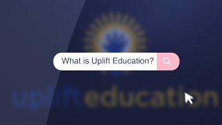 What is Uplift Education