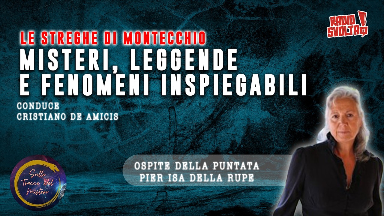 Le streghe di Montecchio: misteri, leggende e fenomeni inspiegabili - con Pier Isa Della Rupe