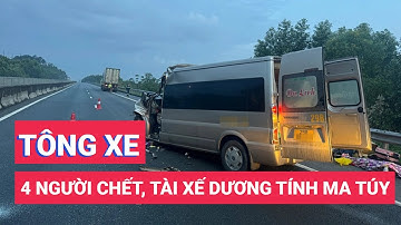 Tài xế xe khách lái xe liên tục 5 giờ, tài xế xe container dương tính ma túy vụ tai nạn 4 người chết
