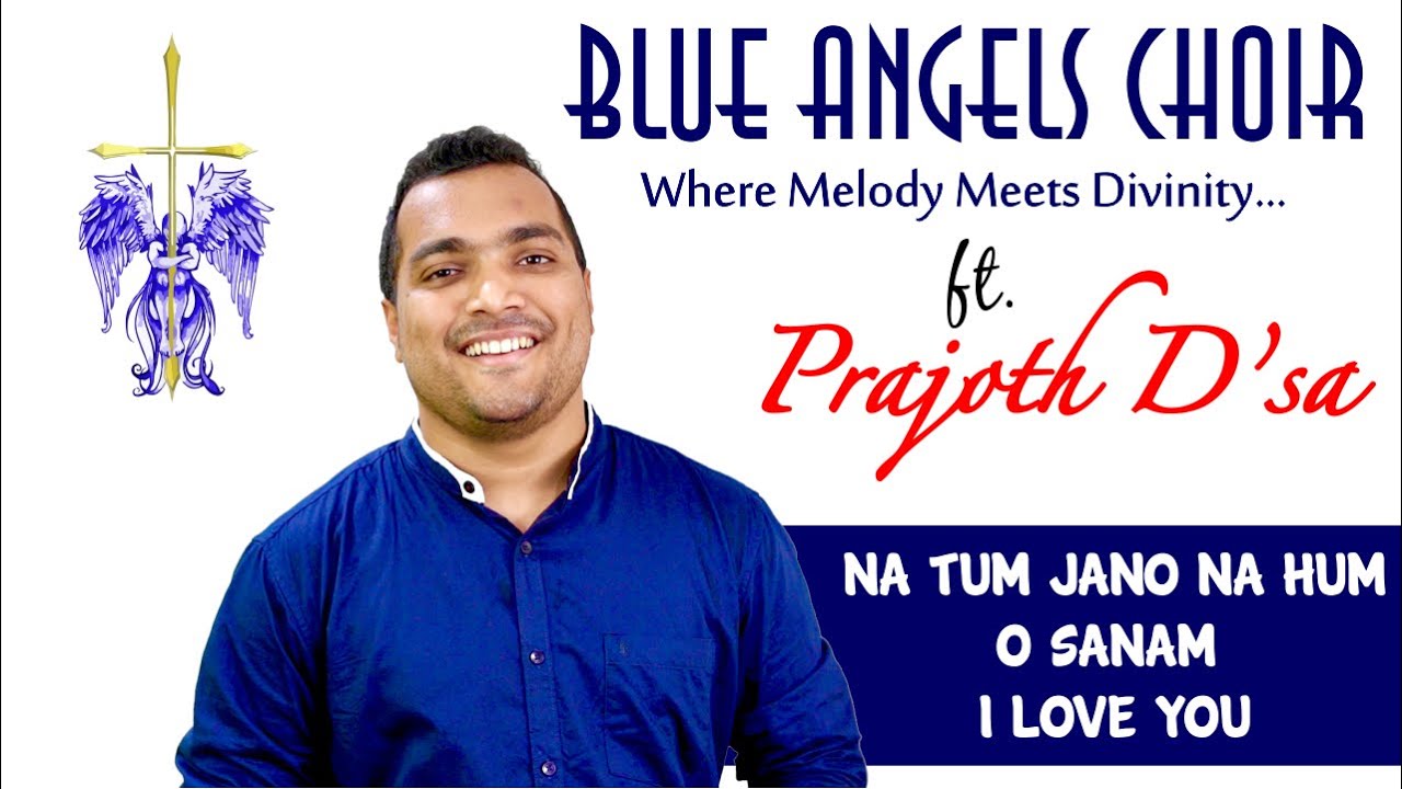 Watch Na Tum Jano Na Hum | O Sanam | I Love You | Blue Angels Choir ft. Prajoth D’sa on YouTube Watch Na Tum Jano Na Hum | O Sanam | I Love You | Blue Angels Choir ft. Prajoth D’sa on YouTube