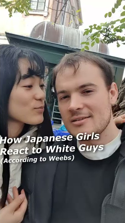 How Japanese Girls React to White Guys