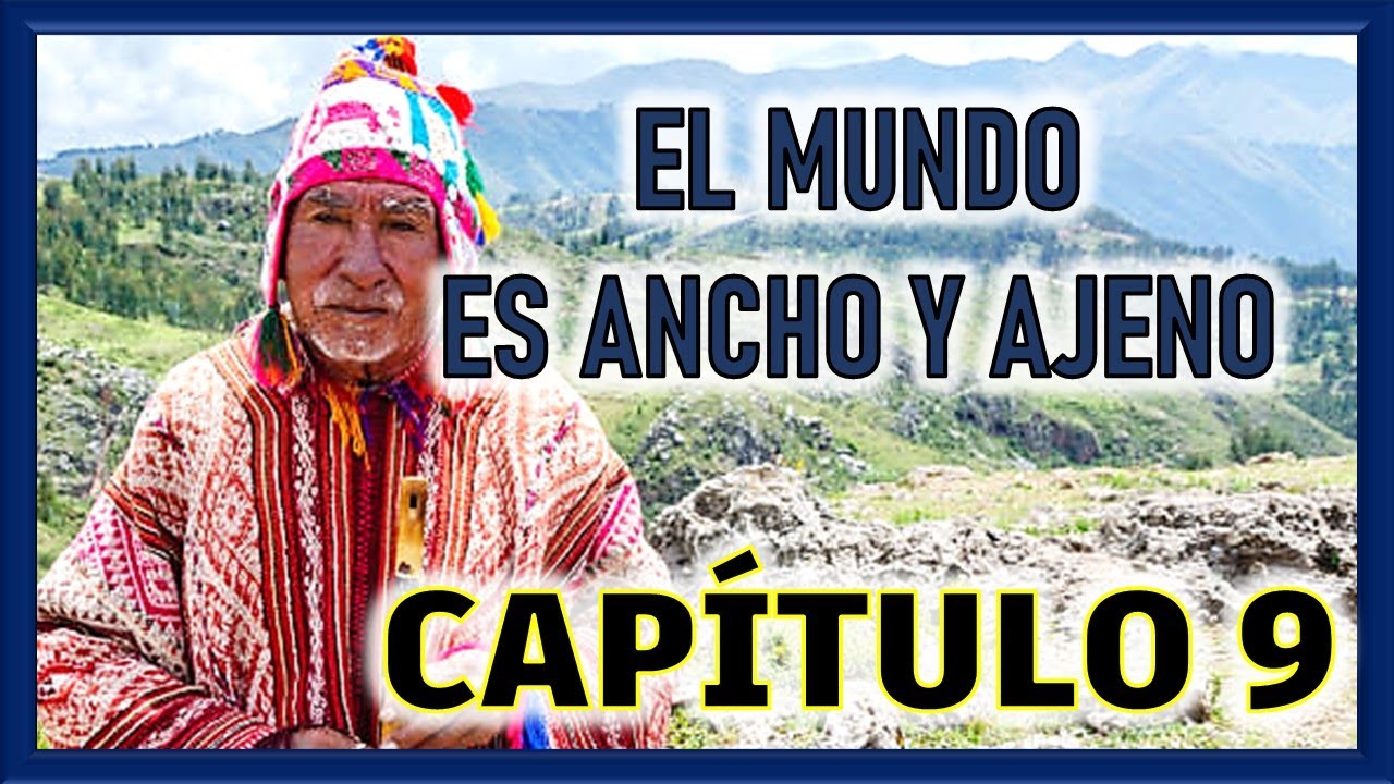 El Mundo Es Ancho Y Ajeno Resumen Corto Por Capitulos- - Capitulo 9 LA