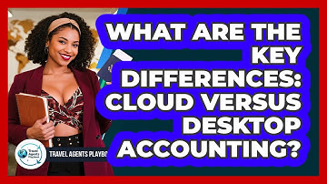 What Are the Key Differences: Cloud Versus Desktop Accounting?