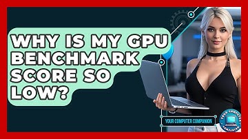 Why Is My GPU Benchmark Score So Low? - Your Computer Companion