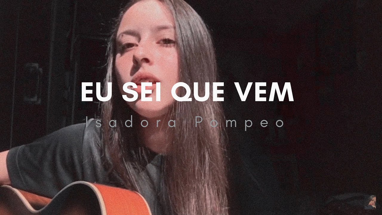Isadora Pompeo Eu Sei Que Nunca Me Deixou
