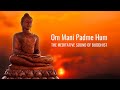 Om Mani Padme Hum | Meditative Sound of Buddhist | Peaceful Chanting | Buddhist Mantra |