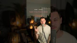 How I Made Take You For A Ride