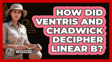 How Did Ventris And Chadwick Decipher Linear B?