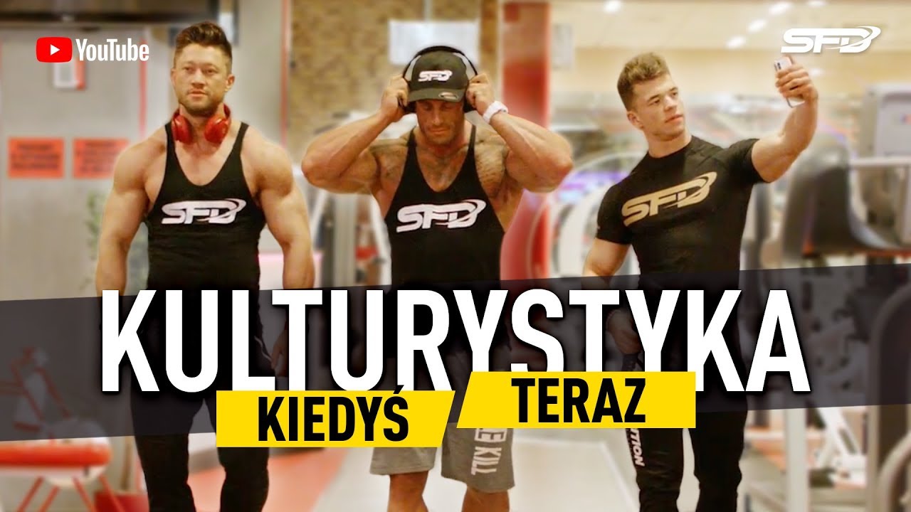 KULTURYSTYKA KIEDYŚ / TERAZ - SFD