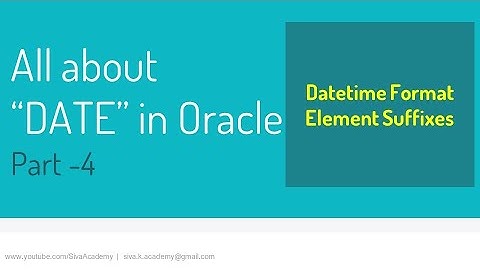 Oracle ALL About Dates PART 4 | Oracle Datetime Format Element Suffixes