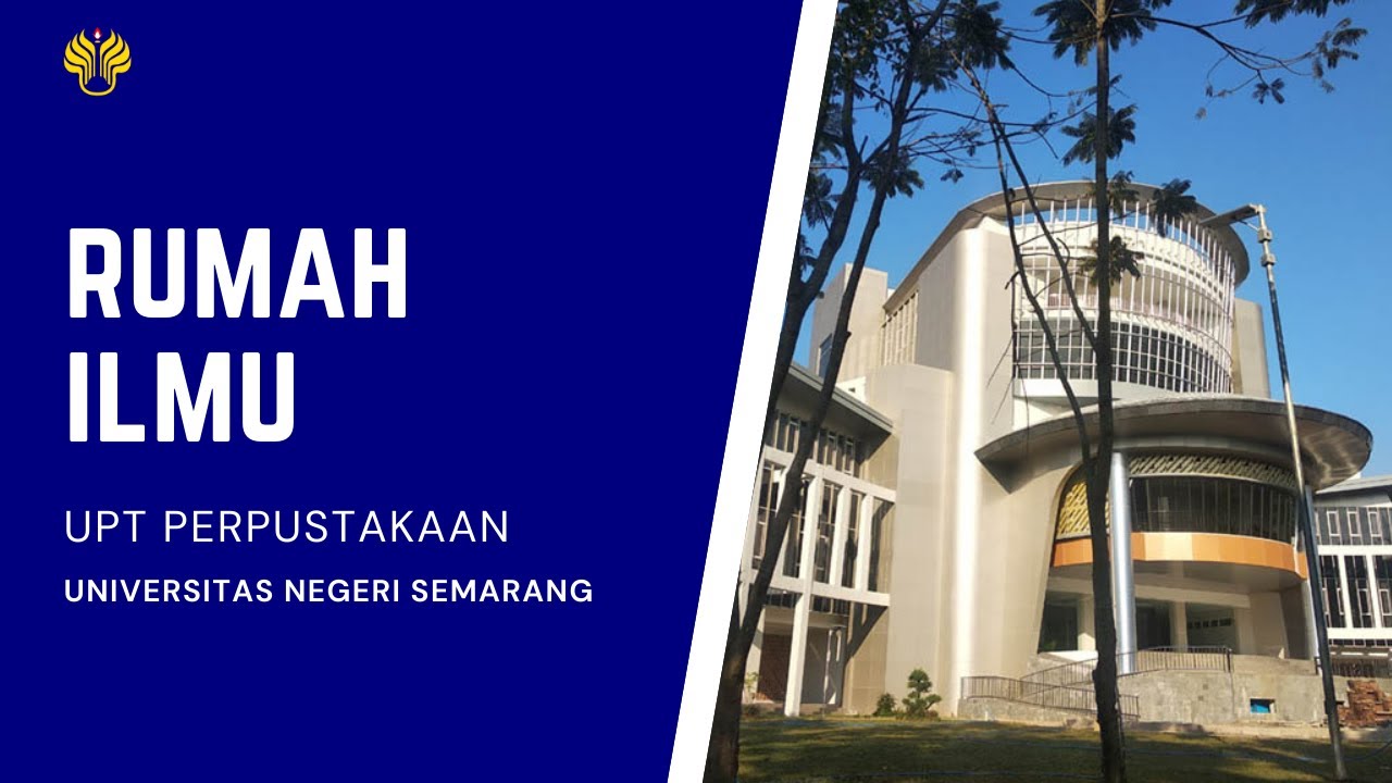 Profil UPT Perpustakaan Unnes (Rumah Ilmu)