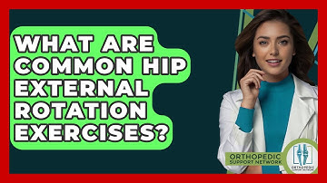 What Are Common Hip External Rotation Exercises? - Orthopedic Support Network