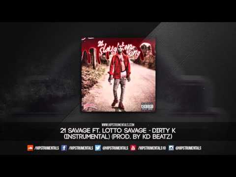 21 Savage Ft. Lotto Savage - Dirty K [Instrumental] (Prod. By KD Beatz) + DL via @Hipstrumentals