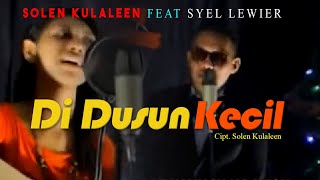 Solen Kulaleen ft Syel Lewier - DI DUSUN KECIL | Natal 2022 (Official Music Video)