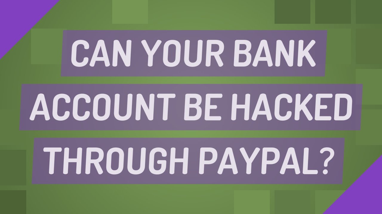 Can your bank account be hacked through PayPal? YouTube