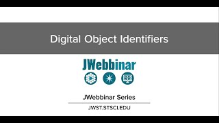 Digital Object Identifiers from JWebbinar 25