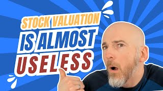 Stock Valuation is Almost Useless