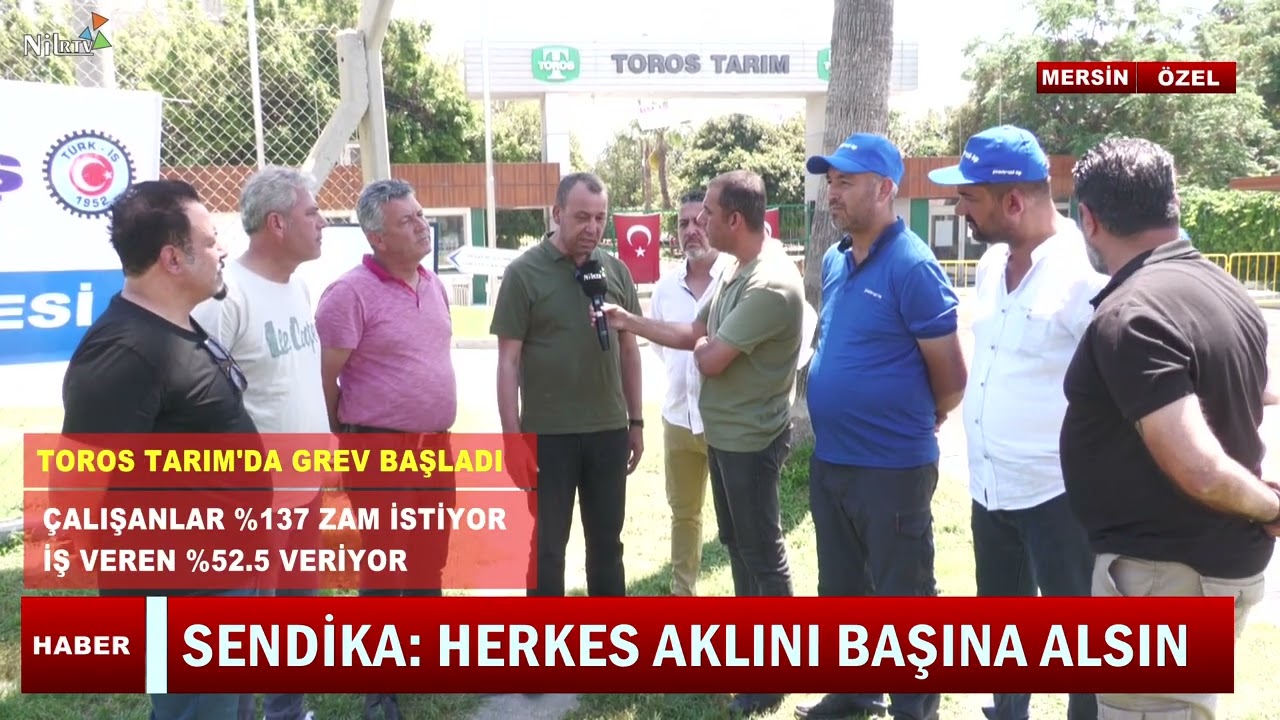 Toros Tarım'da GREV Krizi ! Sendikalar Ne İstiyor?