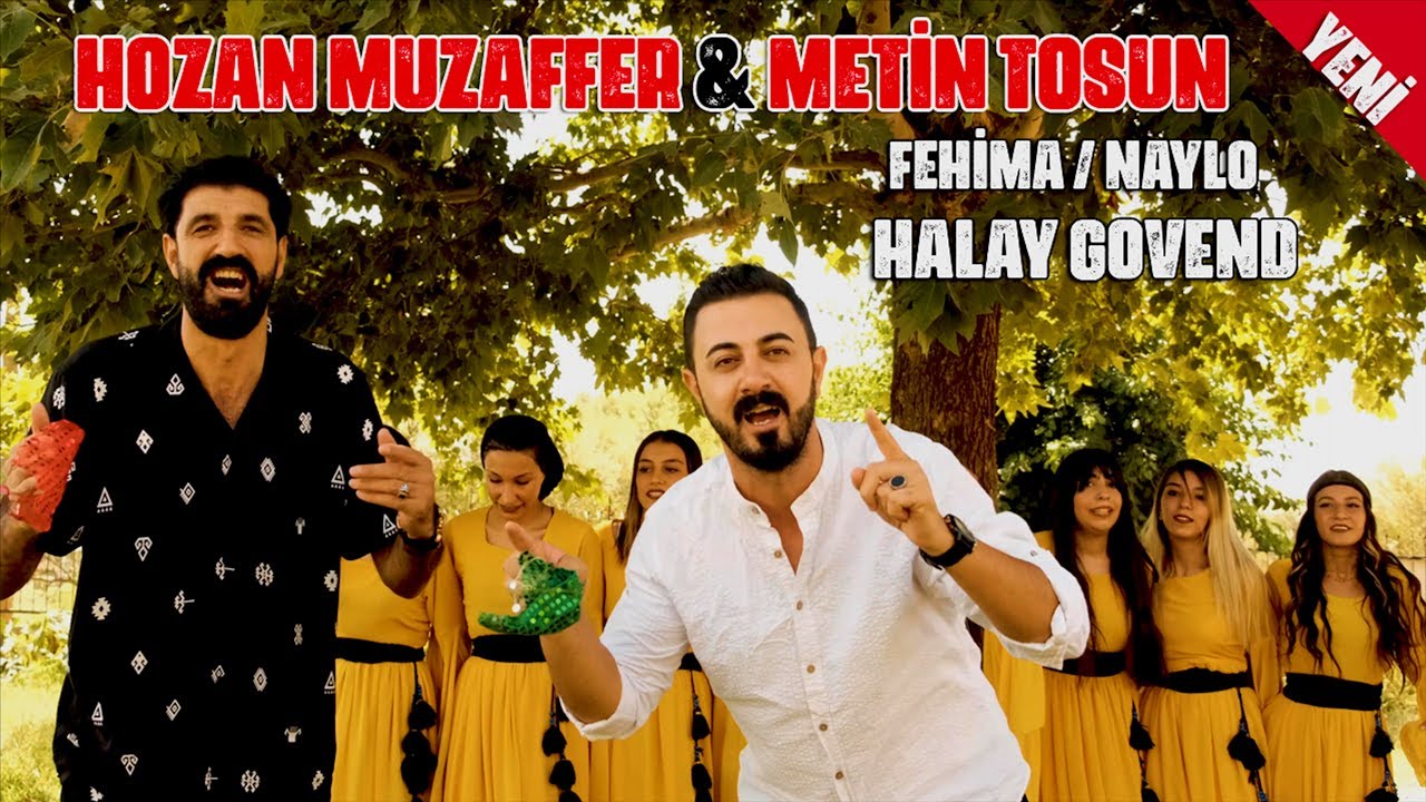 Hozan Muzaffer Metin Tosun Fehima Naylo Halay Govend Yeni Klip